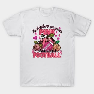 In October We Wear Pink & Watch Football T-Shirt